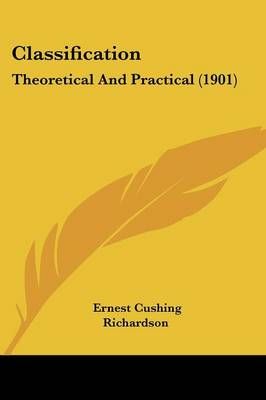 Classification By Ernest Cushing Richardson 9780548888605 (Paperback)