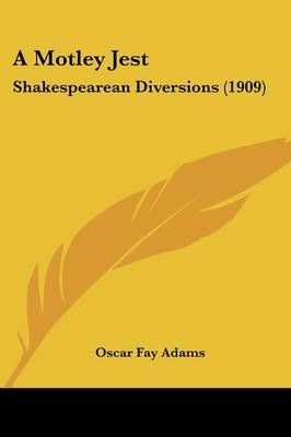 A Motley Jest By Oscar Fay Adams 9780548900062 (Paperback)