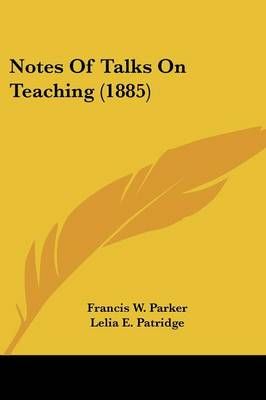 Notes Of Talks On Teaching (1885) 9780548902356 (Paperback)