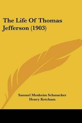 The Life Of Thomas Jefferson (1903) 9780548902950 (Paperback)