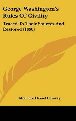 George Washington's Rules Of Civility By Moncure Daniel Conway