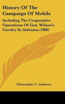 History Of The Campaign Of Mobile By Christopher C Andrews (Hardback)