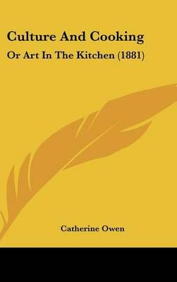 Culture And Cooking By Catherine Owen 9780548947449 (Hardback)