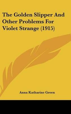 The Golden Slipper and Other Problems for Violet Strange (1915)