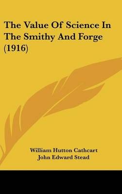 The Value Of Science In The Smithy And Forge (1916) 9780548974544