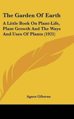 The Garden Of Earth By Agnes Giberne 9780548975497 (Hardback)