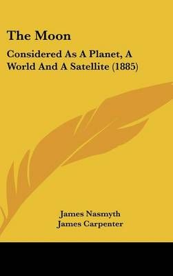 The Moon By James Nasmyth, James Carpenter 9780548982099 (Hardback)