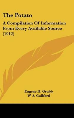 The Potato By Eugene H Grubb, W S Guilford 9780548999738 (Hardback)