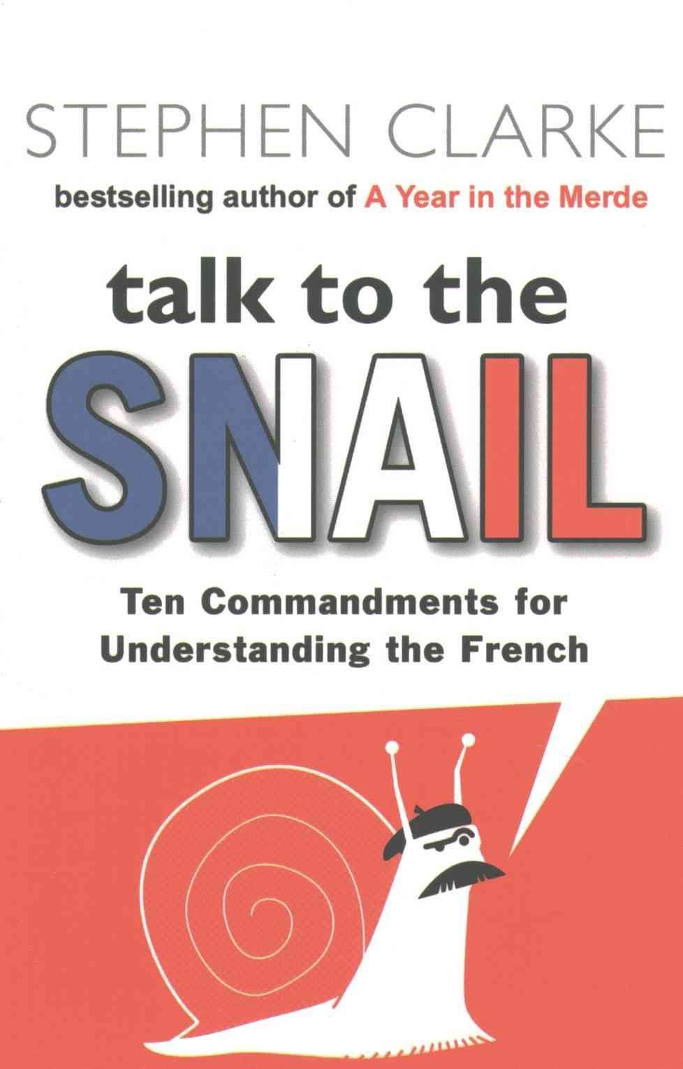 Talk to the Snail By Stephen Clarke 9780552773683 (Paperback)