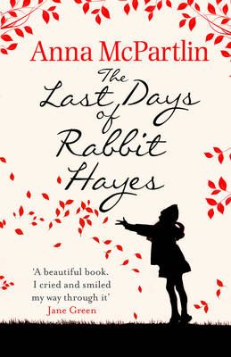 The Last Days of Rabbit Hayes By Anna McPartlin 9780552773744