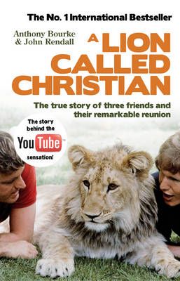 A Lion Called Christian By Anthony Bourke, John Rendall 9780553820607