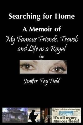 Searching for Home, A Memoir of My Famous Friends, Travels and Life as a Royal