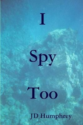 I Spy Too By JD Humphrey 9780557009039 (Paperback)
