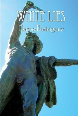 White Lies By Nacho Rodriguez 9780557035724 (Paperback)