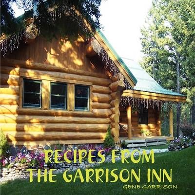 RECIPES FROM THE GARRISON INN By GARRISON, GENE 9780557056071