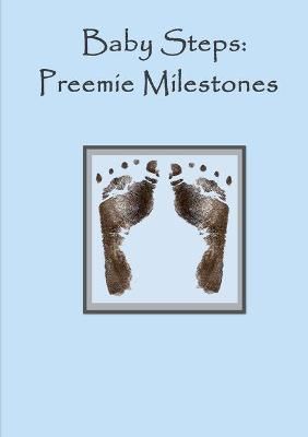 Baby steps - Preemie Milestones - Blue By Kinne, Laura 9780557066346