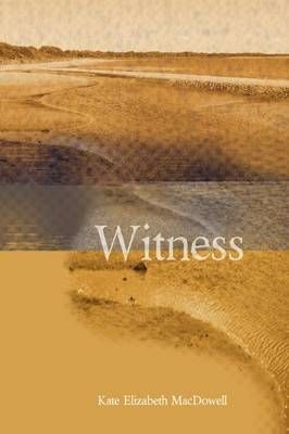 Witness By Kate Elizabeth MacDowell 9780557075485 (Paperback)