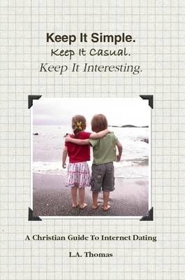 Keep It Simple. Keep It Casual. Keep It Interesting. By L.A. Thomas