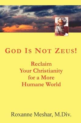 God Is Not Zeus! By Roxanne Meshar 9780557087396 (Paperback)