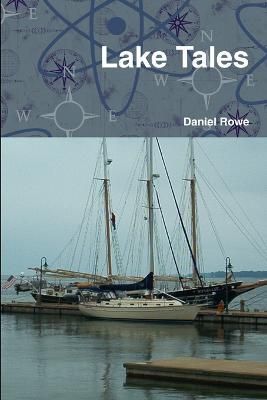 Lake Tales By Rowe, Daniel 9780557088850 (Paperback)