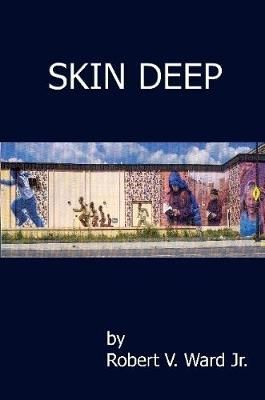 Skin Deep By Robert V. Ward, Jr. 9780557095162 (Paperback)