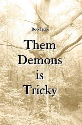 Them Demons is Tricky By Rob Jacik 9780557153275 (Paperback)