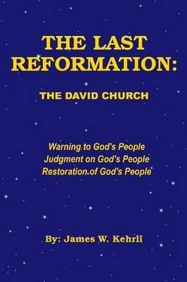 THE Last Reformation By James W. Kehrli 9780557168798 (Paperback)