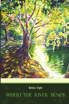 Where the River Bends By Barbara Engler 9780557179138 (Paperback)