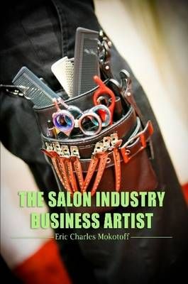 The Salon Industry Business Artist By Eric Charles Mokotoff