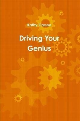 Driving Your Genius By Carson, Kathy 9780557195220 (Paperback)