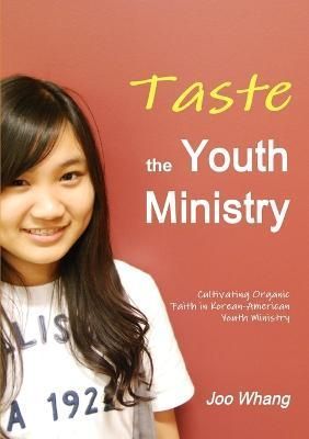 Taste the Youth Ministry By Whang 9780557202638 (Paperback)