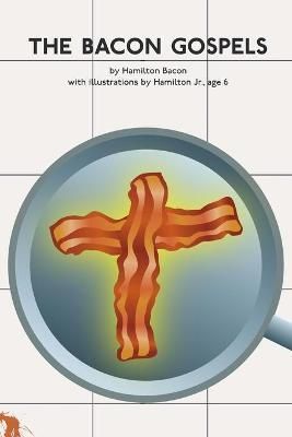 The Bacon Gospels By Bacon, Hamilton 9780557204717 (Paperback)