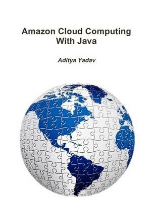 Amazon Cloud Computing With Java By Aditya Yadav 9780557255276