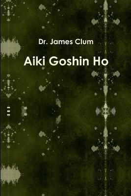 Aiki Goshin Ho By James Clum 9780557256389 (Paperback)