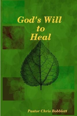 God's Will to Heal By Bobblett 9780557295654 (Paperback)