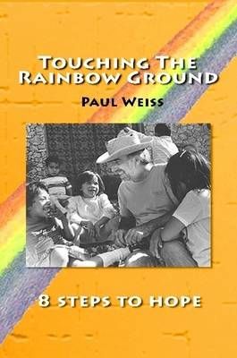 Touching The Rainbow Ground By Weiss, Paul 9780557316045 (Paperback)