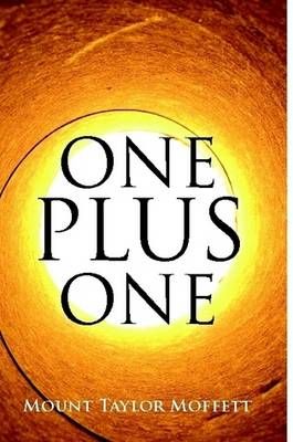 One Plus One By Mount Taylor Moffett 9780557325481 (Paperback)