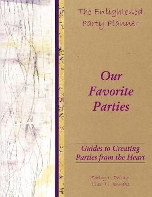 The Enlightened Party Planner: Guides to Creating Parties from the Heart - Our Favorite Parties