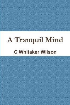 Tranquil Mind By Wilson 9780557370313 (Paperback)