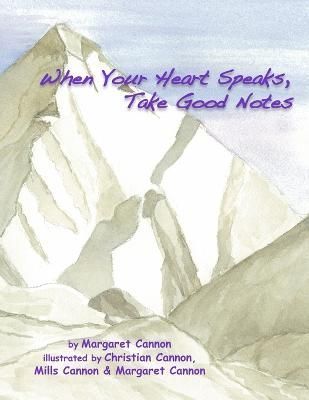 When Your Heart Speaks, Take Good Notes By Cannon 9780557381005