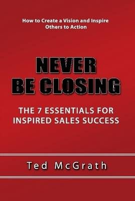 Never Be Closing By Ted McGrath 9780557397990 (Hardback)