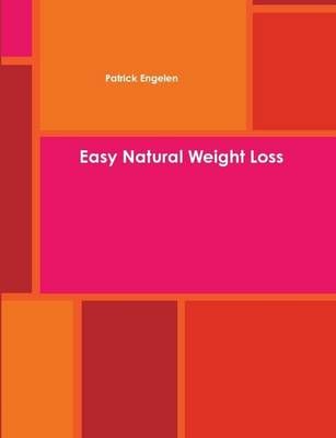 Easy Natural Weight Loss By Patrick Engelen 9780557412990 (Paperback)