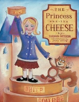 The Princess And The Cheese By Patterson, Shannon 9780557516155