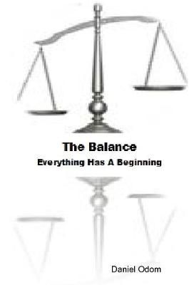 The Balance; Everything Has A Beginning By Daniel Odom 9780557526727