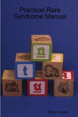 Practical Rare Syndrome Manual By Lucan, Dawn 9780557546886