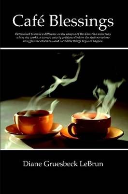 Cafe Blessings By Diane Gruesbeck Lebrun 9780557555789 (Paperback)