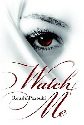 Watch Me By Roushi Pazouki 9780557604524 (Hardback)