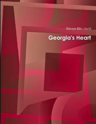 Georgia's Heart By Elease Bills- Hunt 9780557626229 (Paperback)