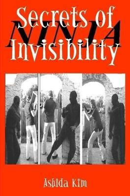 Secrets of Invisibility By Ashida Kim 9780557653119 (Paperback)