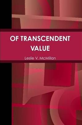 Of Transcendent Value By Leslie V McMillan 9780557673773 (Paperback)